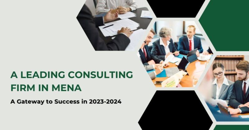 A Leading Consulting Firm in MENA: A Gateway to Success in 2023–2024