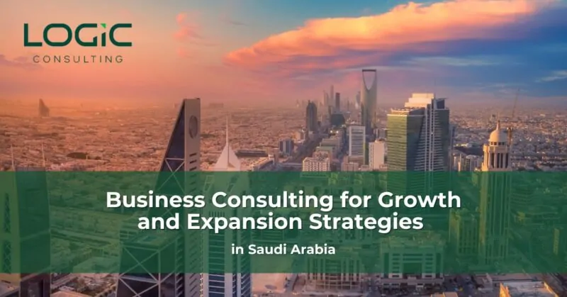 Business Consulting for Growth & Expansion Strategies in KSA
